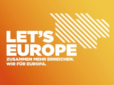 Let's Europe. Zusammen mehr erreichen. Wir für Europa.